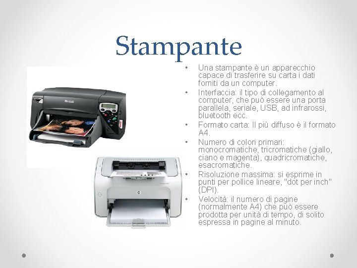 Stampante • • • Una stampante è un apparecchio capace di trasferire su carta