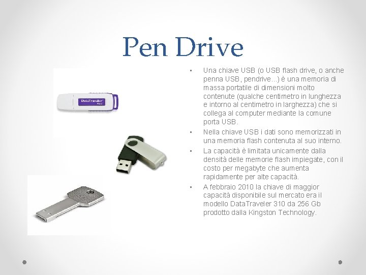 Pen Drive • • Una chiave USB (o USB flash drive, o anche penna