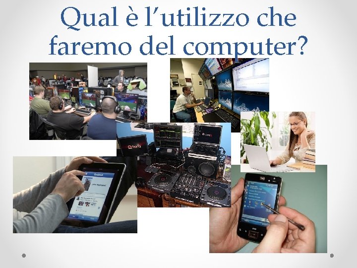 Qual è l’utilizzo che faremo del computer? 