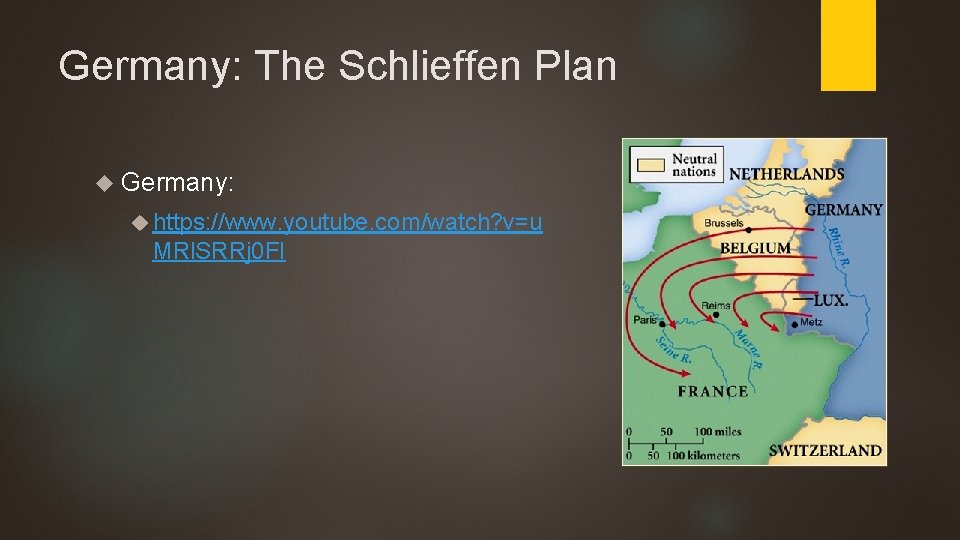 Germany: The Schlieffen Plan Germany: https: //www. youtube. com/watch? v=u MRl. SRRj 0 FI