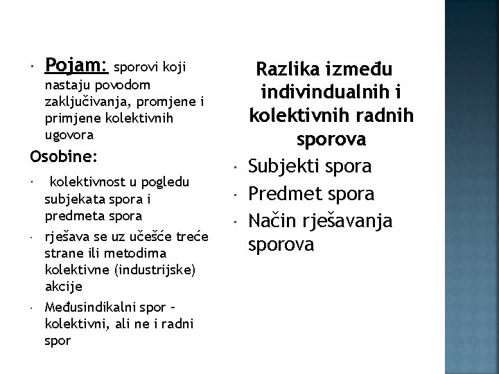  Pojam: sporovi koji nastaju povodom zaključivanja, promjene i primjene kolektivnih ugovora Osobine: kolektivnost