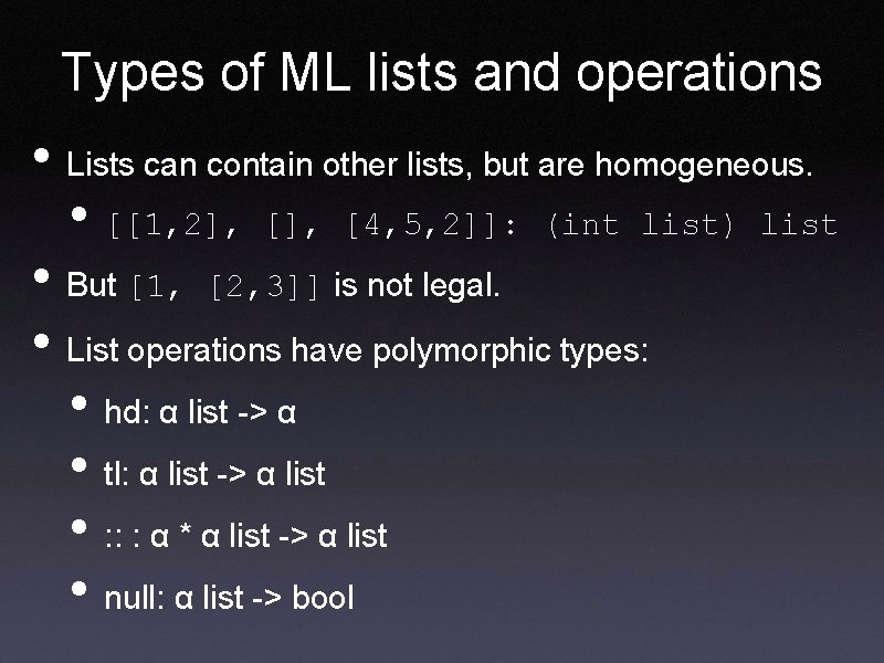 Types of ML lists and operations • Lists can contain other lists, but are