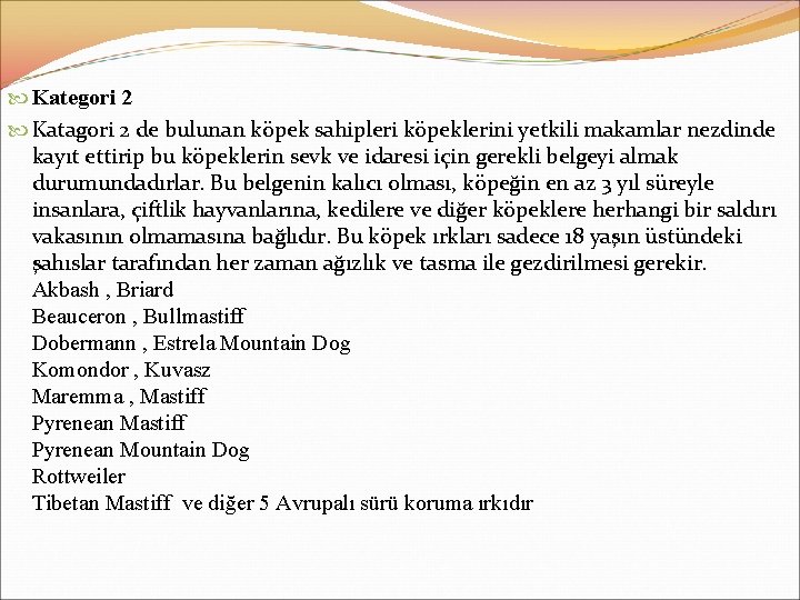  Kategori 2 Katagori 2 de bulunan köpek sahipleri köpeklerini yetkili makamlar nezdinde kayıt
