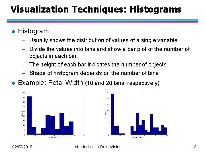 Visualization Techniques: Histograms l Histogram – Usually shows the distribution of values of a