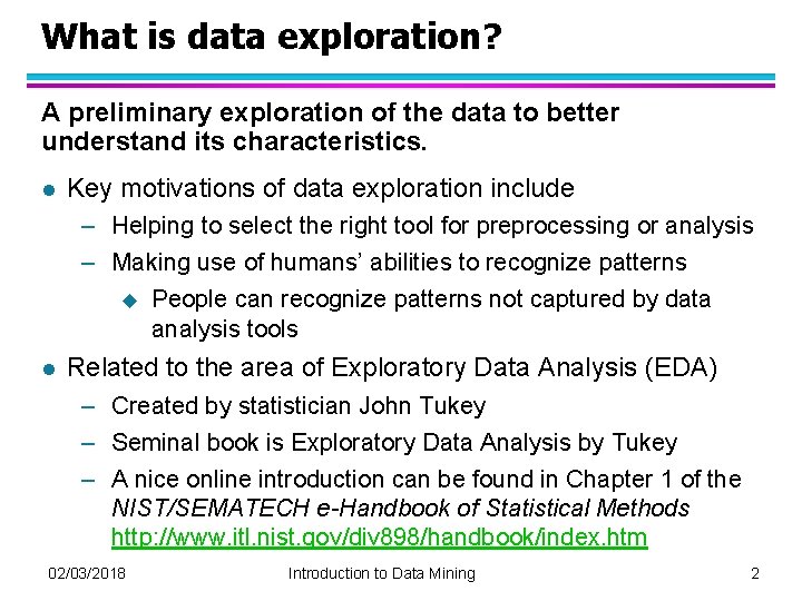 What is data exploration? A preliminary exploration of the data to better understand its