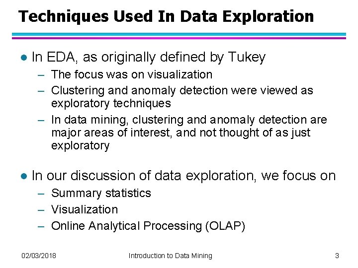 Techniques Used In Data Exploration l In EDA, as originally defined by Tukey –