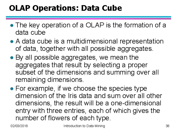 OLAP Operations: Data Cube The key operation of a OLAP is the formation of