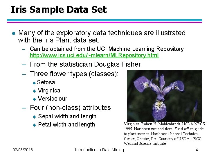 Iris Sample Data Set l Many of the exploratory data techniques are illustrated with