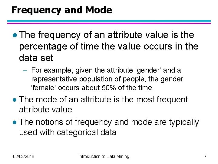 Frequency and Mode l The frequency of an attribute value is the percentage of