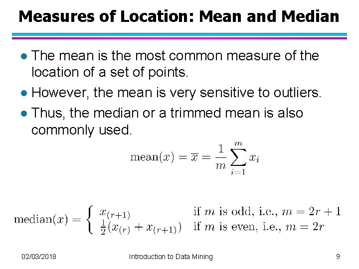 Measures of Location: Mean and Median The mean is the most common measure of