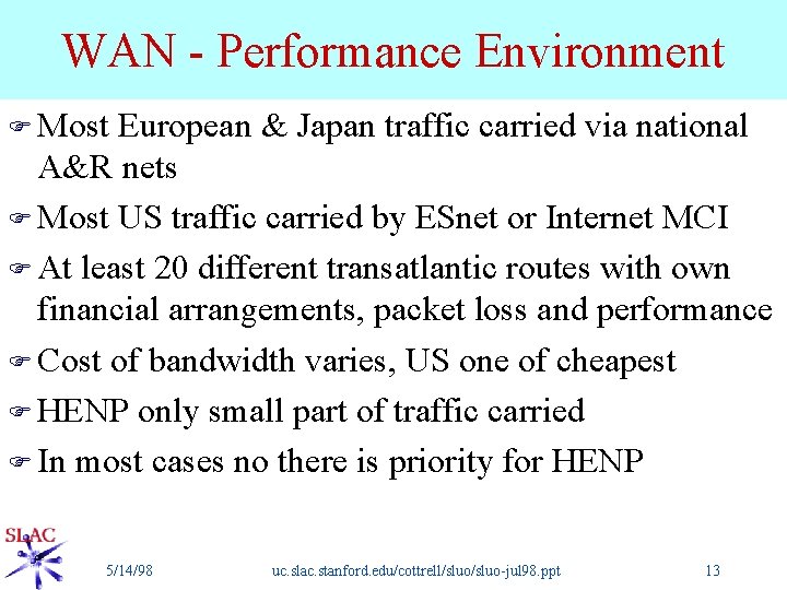 WAN - Performance Environment F Most European & Japan traffic carried via national A&R