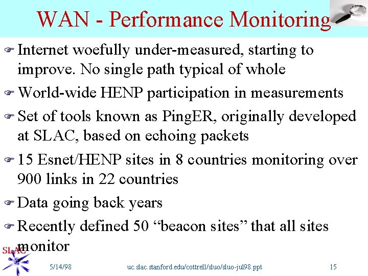 WAN - Performance Monitoring F Internet woefully under-measured, starting to improve. No single path