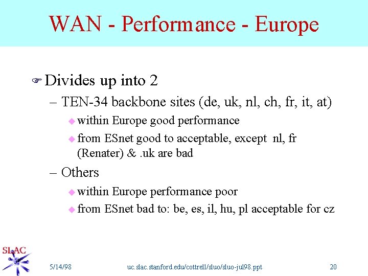WAN - Performance - Europe F Divides up into 2 – TEN-34 backbone sites
