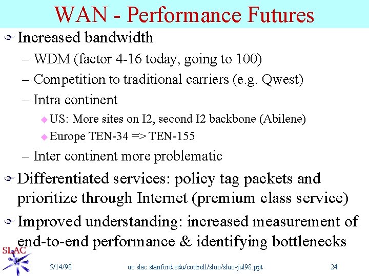 WAN - Performance Futures F Increased bandwidth – WDM (factor 4 -16 today, going