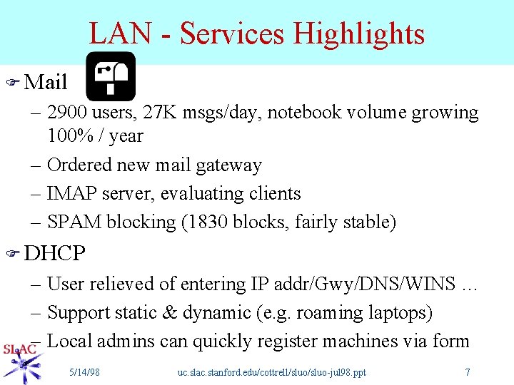 LAN - Services Highlights F Mail – 2900 users, 27 K msgs/day, notebook volume