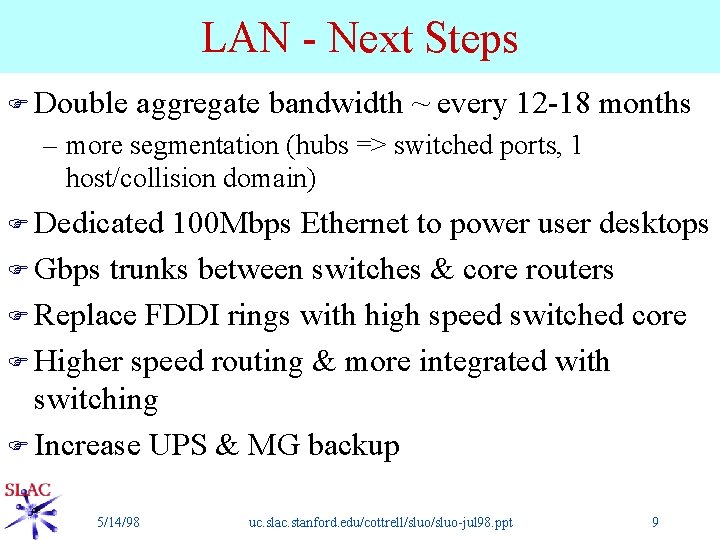 LAN - Next Steps F Double aggregate bandwidth ~ every 12 -18 months –