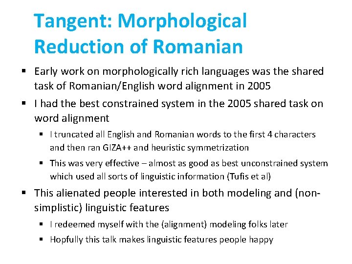Tangent: Morphological Reduction of Romanian § Early work on morphologically rich languages was the