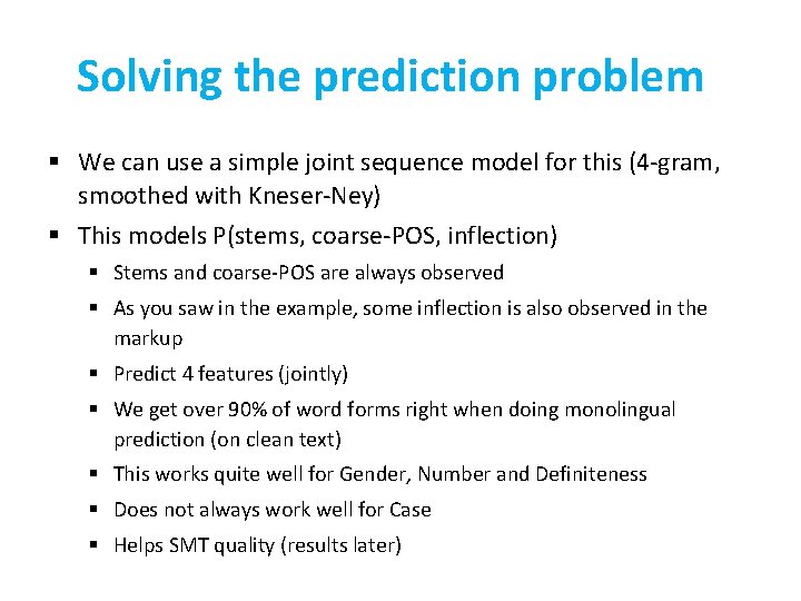 Solving the prediction problem § We can use a simple joint sequence model for