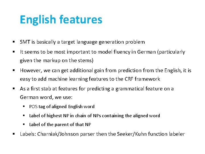 English features § SMT is basically a target language generation problem § It seems