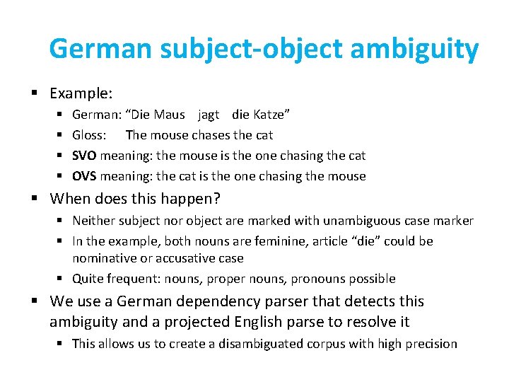 German subject-object ambiguity § Example: § § German: “Die Maus jagt die Katze” Gloss: