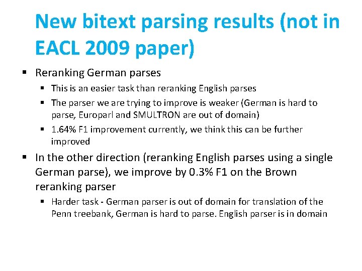 New bitext parsing results (not in EACL 2009 paper) § Reranking German parses §