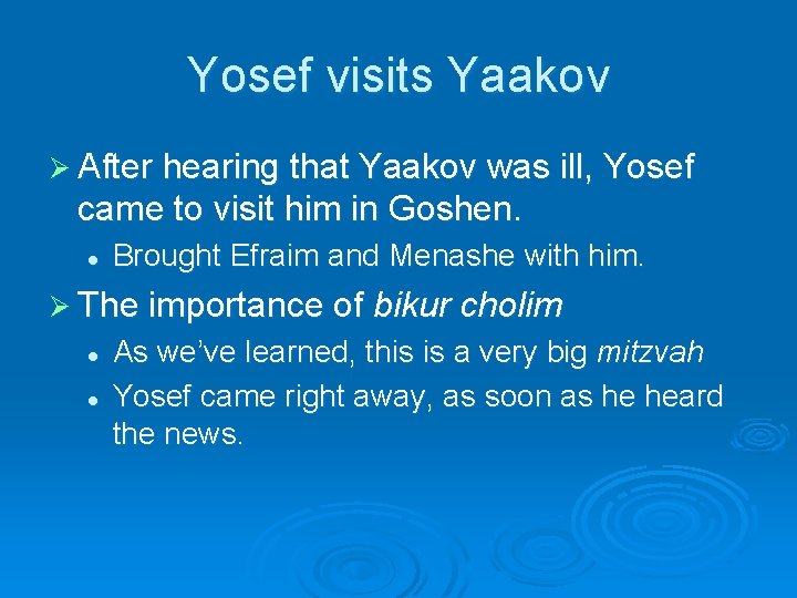 Yosef visits Yaakov Ø After hearing that Yaakov was ill, Yosef came to visit