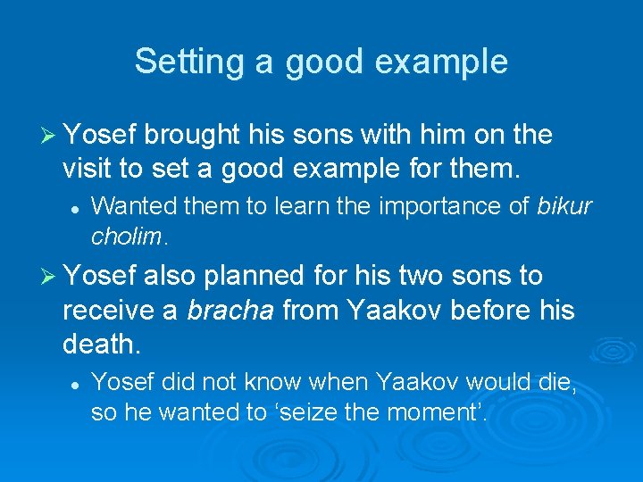 Setting a good example Ø Yosef brought his sons with him on the visit