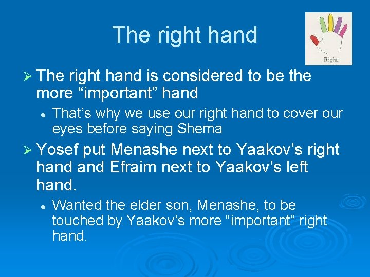 The right hand Ø The right hand is considered to be the more “important”