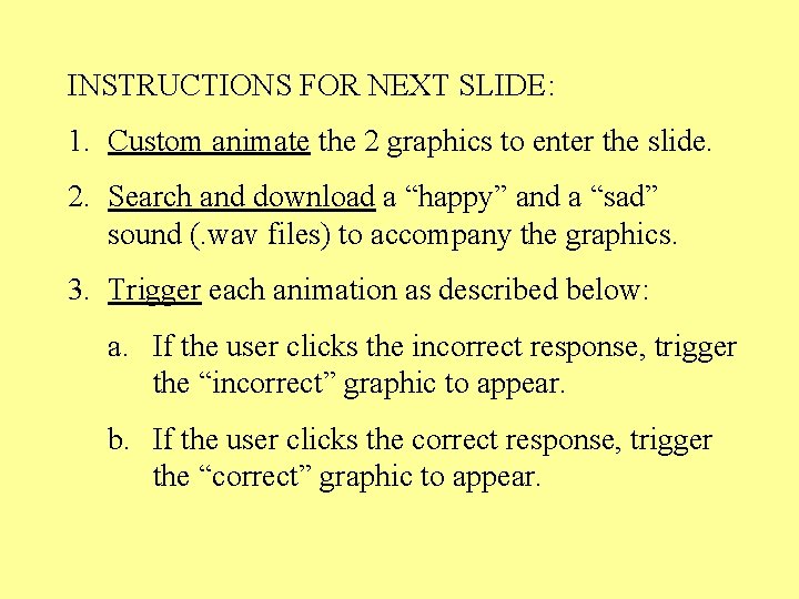 INSTRUCTIONS FOR NEXT SLIDE: 1. Custom animate the 2 graphics to enter the slide.