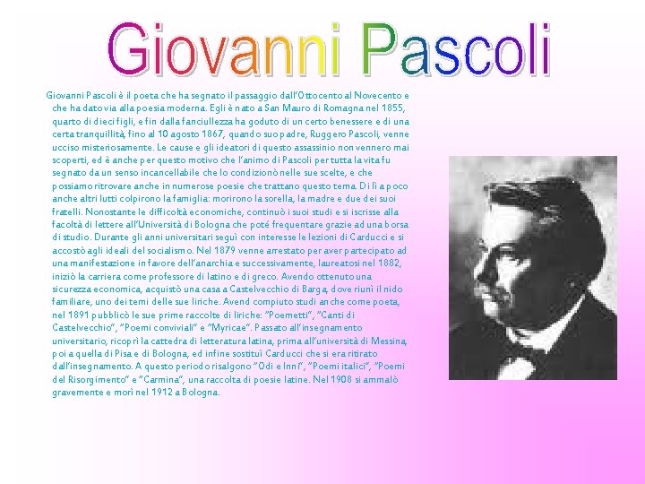 Giovanni Pascoli è il poeta che ha segnato il passaggio dall’Ottocento al Novecento e