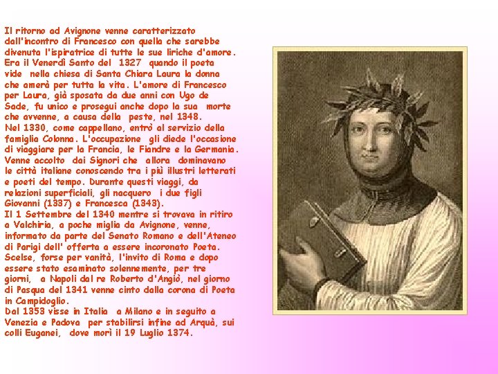 Il ritorno ad Avignone venne caratterizzato dall'incontro di Francesco con quella che sarebbe divenuta