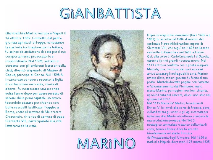 Gi. ANBATTi. STA Giambattista Marino nacque a Napoli il 14 ottobre 1569. Costretto dal