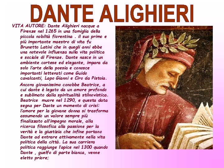 VITA AUTORE: Dante Alighieri nacque a Firenze nel 1265 in una famiglia della piccola
