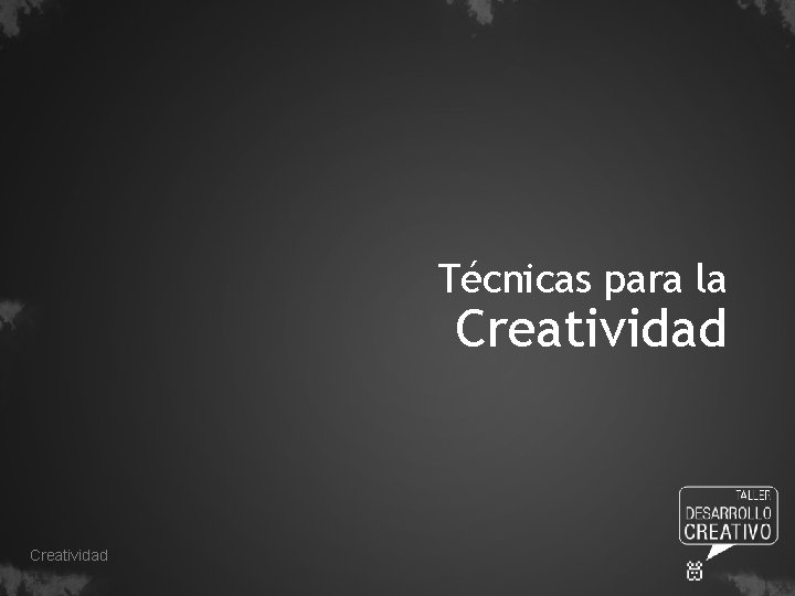 Técnicas para la Creatividad 