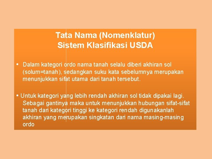 Tata Nama (Nomenklatur) Sistem Klasifikasi USDA • Dalam kategori ordo nama tanah selalu diberi