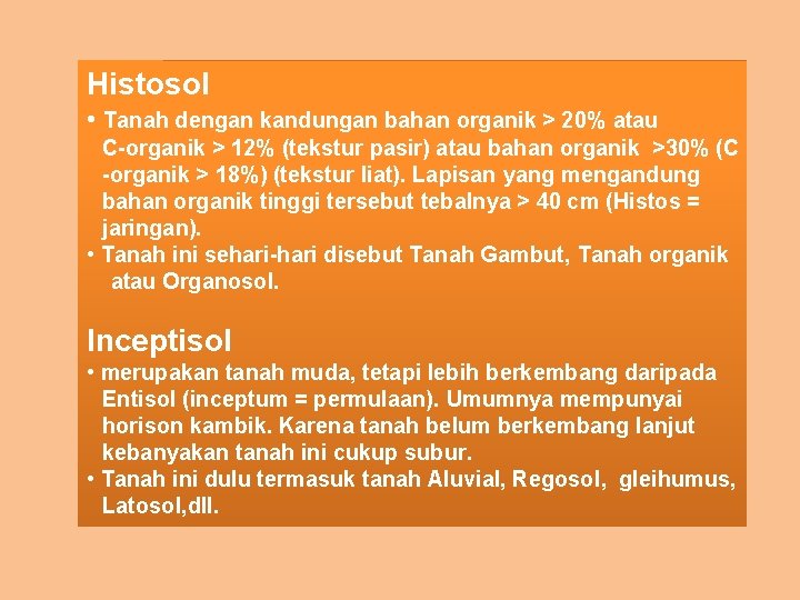 Histosol • Tanah dengan kandungan bahan organik > 20% atau C-organik > 12% (tekstur