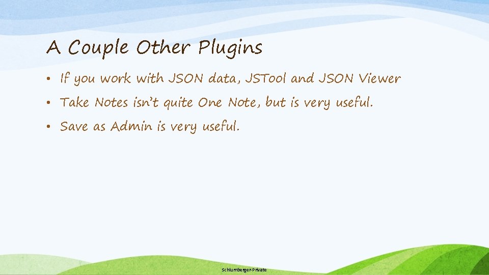 A Couple Other Plugins • If you work with JSON data, JSTool and JSON