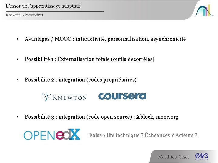 L’essor de l’apprentissage adaptatif Knewton > Partenaires • Avantages / MOOC : interactivité, personnalisation,