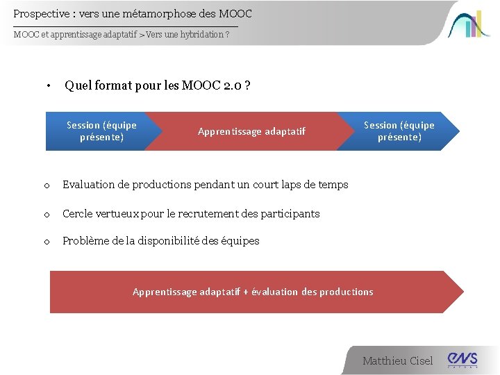 Prospective : vers une métamorphose des MOOC et apprentissage adaptatif > Vers une hybridation