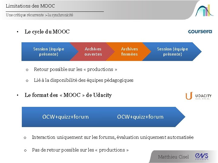 Limitations des MOOC Une critique récurrente > la synchronicité • Le cycle du MOOC