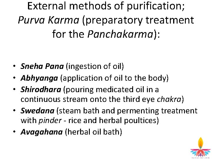 External methods of purification; Purva Karma (preparatory treatment for the Panchakarma): • Sneha Pana