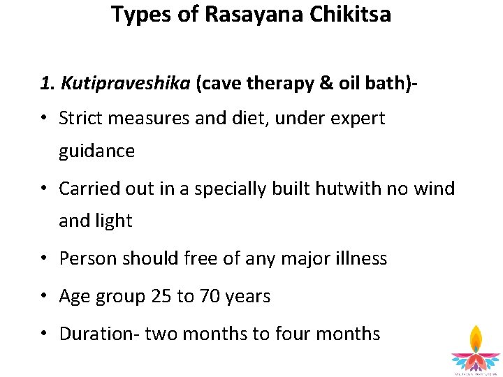 Types of Rasayana Chikitsa 1. Kutipraveshika (cave therapy & oil bath) • Strict measures