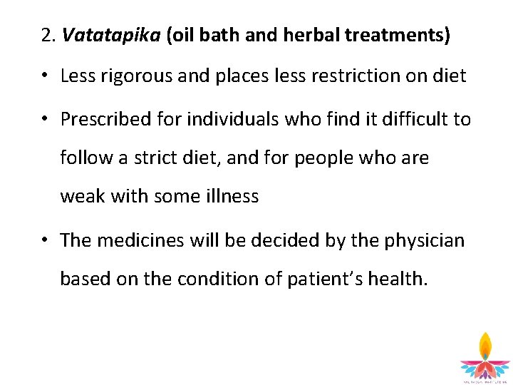 2. Vatatapika (oil bath and herbal treatments) • Less rigorous and places less restriction