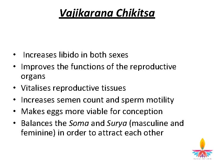 Vajikarana Chikitsa • Increases libido in both sexes • Improves the functions of the