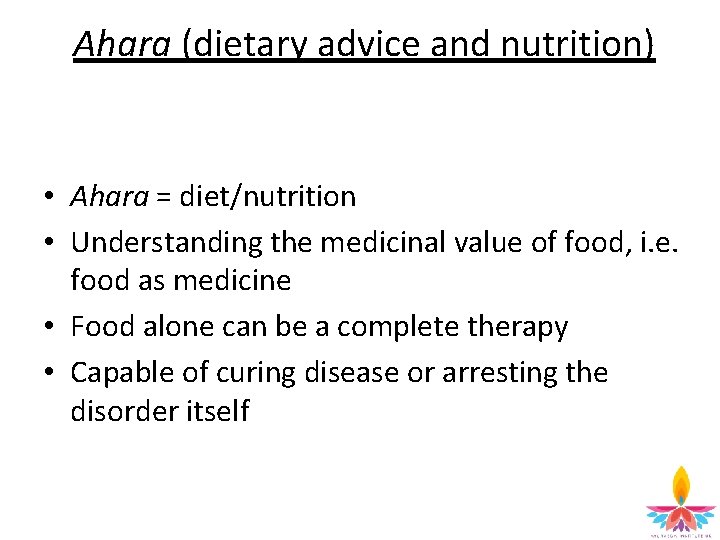 Ahara (dietary advice and nutrition) • Ahara = diet/nutrition • Understanding the medicinal value