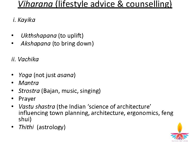 Viharana (lifestyle advice & counselling) i. Kayika • • Ukthshapana (to uplift) Akshapana (to