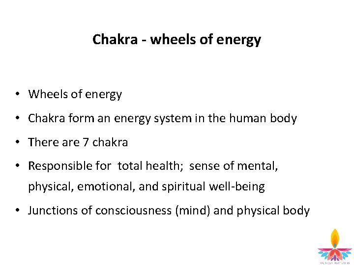 Chakra - wheels of energy • Wheels of energy • Chakra form an energy