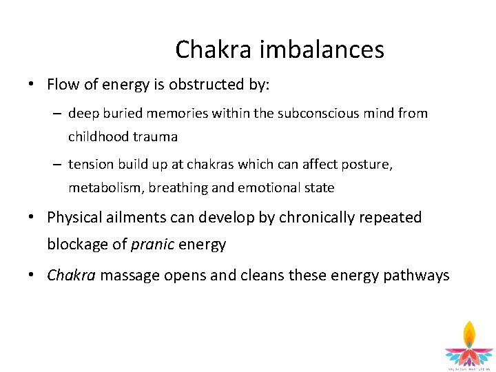 Chakra imbalances • Flow of energy is obstructed by: – deep buried memories within