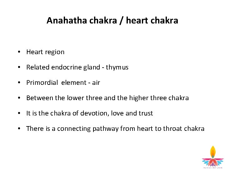 Anahatha chakra / heart chakra • Heart region • Related endocrine gland - thymus