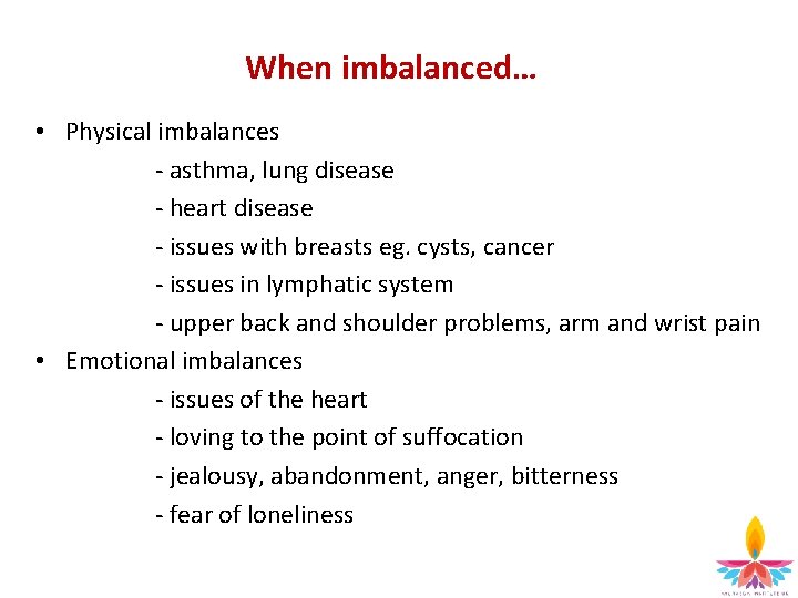 When imbalanced… • Physical imbalances - asthma, lung disease - heart disease - issues